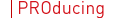 Producing